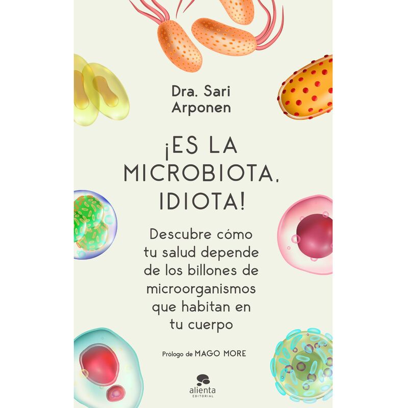 ¡Es la microbiota, idiota!: Descubre cómo tu salud depende de los billones de microorganismos que habitan en tu cuerpo
¡Es la microbiota, idiota!: Descubre cómo tu salud depende de los billones de microorganismos que habitan en tu cuerpo