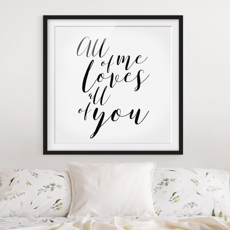Póster enmarcado - All Of Me Loves All Of You Dimensión LxA: 70cm x 70cm, Marco: Negro
Póster enmarcado - All Of Me Loves All Of You Dimensión LxA: 70cm x 70cm, Marco: Negro