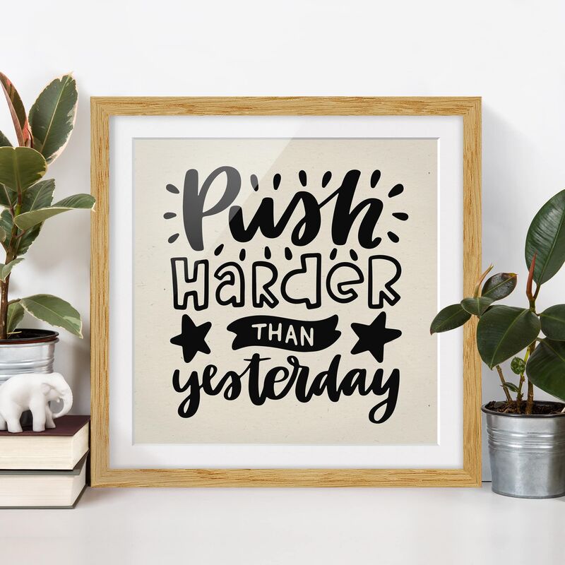 Póster enmarcado - Push Harder Than Yesterday Dimensión LxA: 20cm x 20cm, Marco: Roble
Póster enmarcado - Push Harder Than Yesterday Dimensión LxA: 20cm x 20cm, Marco: Roble