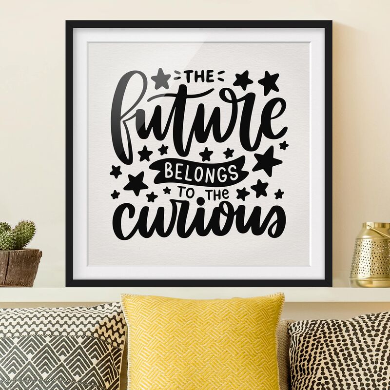 Póster enmarcado - The Future Belongs To The Curious Dimensión LxA: 70cm x 70cm, Marco: Negro
Póster enmarcado - The Future Belongs To The Curious Dimensión LxA: 70cm x 70cm, Marco: Negro