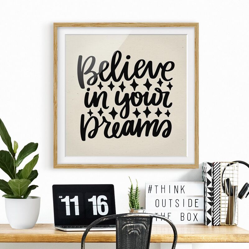 Póster enmarcado - Believe In Your Dreams Dimensión LxA: 50cm x 50cm, Marco: Roble
Póster enmarcado - Believe In Your Dreams Dimensión LxA: 50cm x 50cm, Marco: Roble