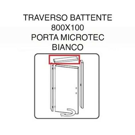 1PZ TRAVERSO BATTENTE 800X100 PORTA MICROTEC BIANCO