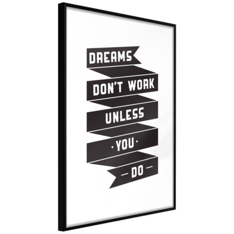 Affiche Murale Encadrée "Dreams Don't Come True on Their Own II" 21 x 30 cm Noir