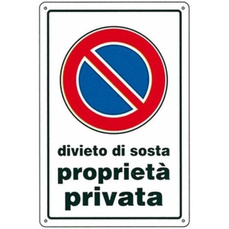 Cartello Divieto Di Sosta Proprieta Privata 30X 45 Alluminio ...