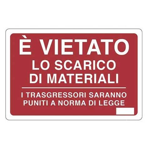 Cartello è vietato lo scarico di materiali i trasgressori saranno puniti a norma di legge cm 20X30