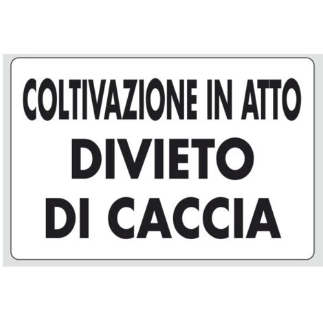 CARTELLO IN ALLUMINIO BIANCO   COLTIVAZIONE IN ATTO DIVIETO DI CACCIA '', 35X25 CM.