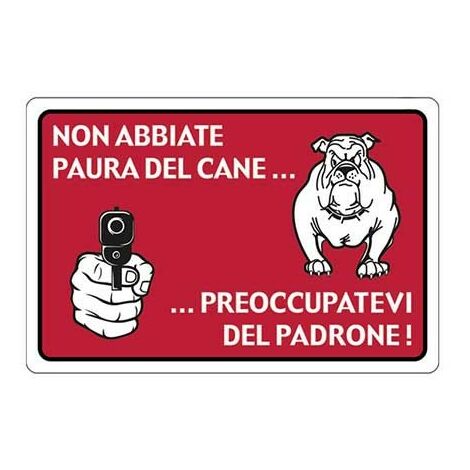 Cartello non abbiate paura del cane…preoccupatevi del padrone… cm 20X30