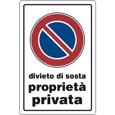 CARTELLO SEGNALETICA DIVIETO DI SOSTA PROPRIETA' PRIVATA  - EUROSIGNALS