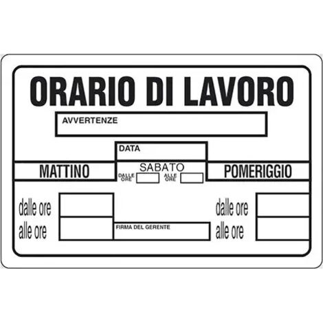 CARTELLO SEGNALETICA ORARIO DI LAVORO  - EUROSIGNALS