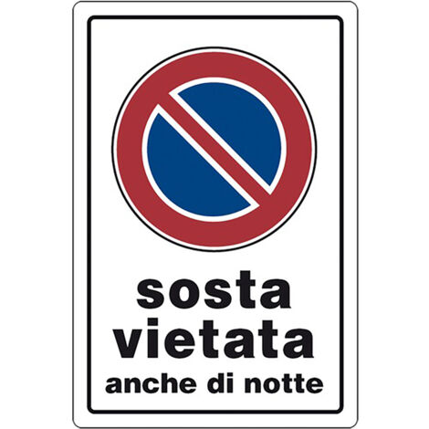 CARTELLO SEGNALETICA SOSTA VIETATA ANCHE DI NOTTE  - EUROSIGNALS