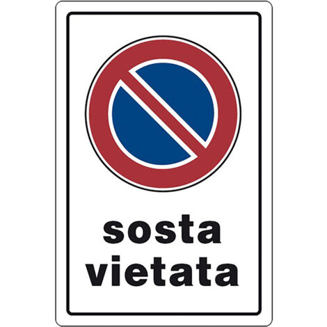 CARTELLO SEGNALETICA SOSTA VIETATA  - EUROSIGNALS