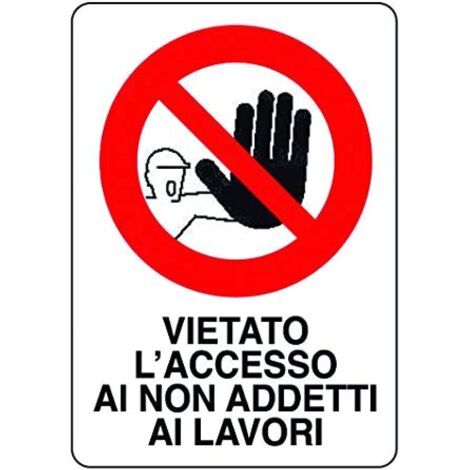 CARTELLO SEGNALETICA VIETATO L'INGRESSO AI NON ADDETTI AI LAVORI  - EUROSIGNALS