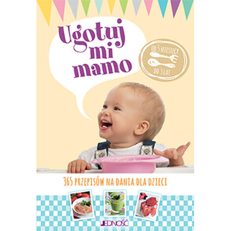 Cocina para mí, mamá. 365 recetas para niños.