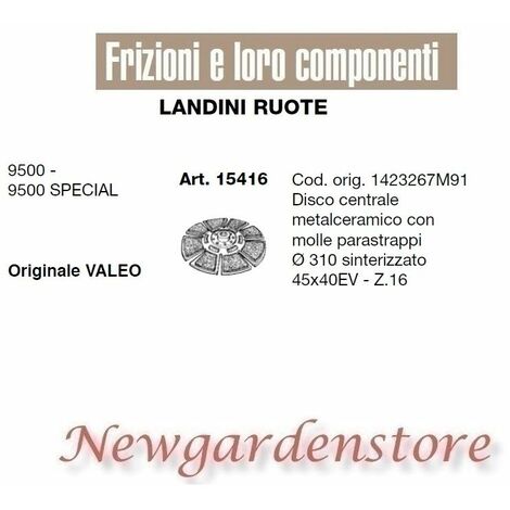 Disco frizione 45x40 Z16 310mm 15416 LANDINI RUOTE 9500 9500 SPECIAL Valeo