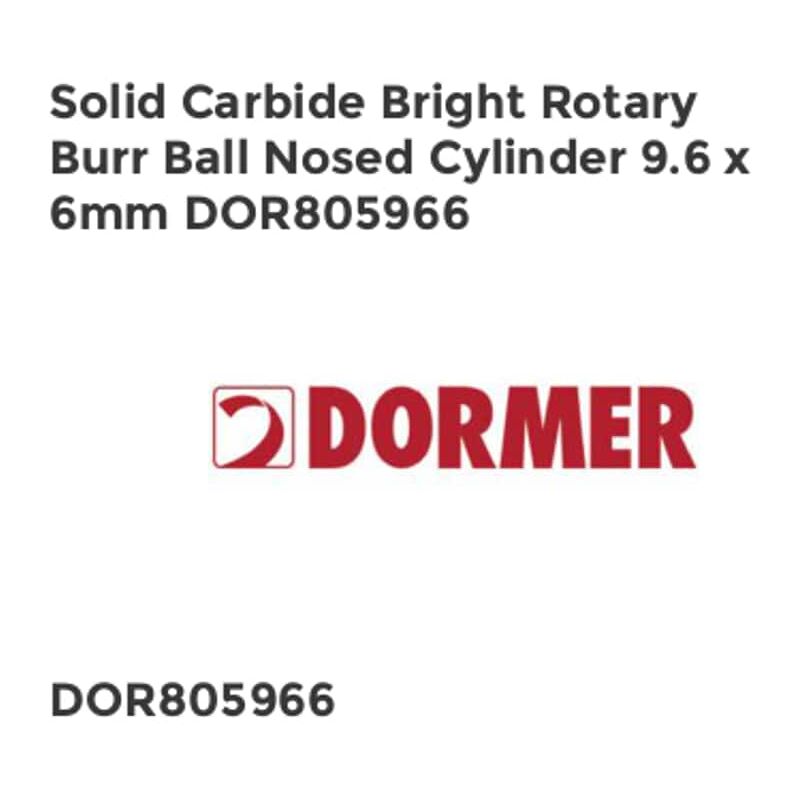 Dormer - P805 9.6X6.0MM Bright Carbide Ball Nosed Cylinder Burr