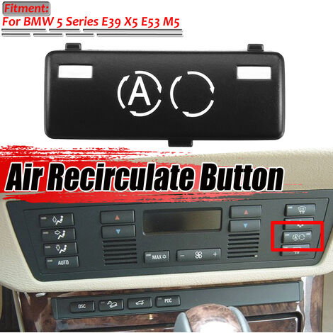 main image of "E39 x5 E53 Panel de control del aire acondicionado interior del coche E39 X5 E53 Tapas de repuesto del botón de recirculación de aire para BMW 5 Series E39 X5 E53 M5"