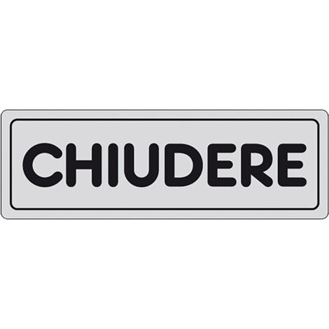 ETICHETTA SEGNALETICA CHIUDERE  - EUROSIGNALS