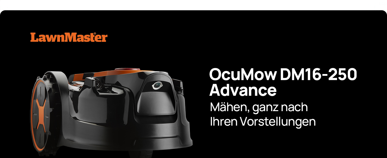 Der Text lautet „LawnMaster“ und „OcuMow DM16-250 Advance“ mit dem Untertitel „Mähen, ganz nach Ihren Vorstellungen“. Schwarzer Mähroboter mit orangefarbenen Akzenten und großen Rädern auf schwarzem Hintergrund.