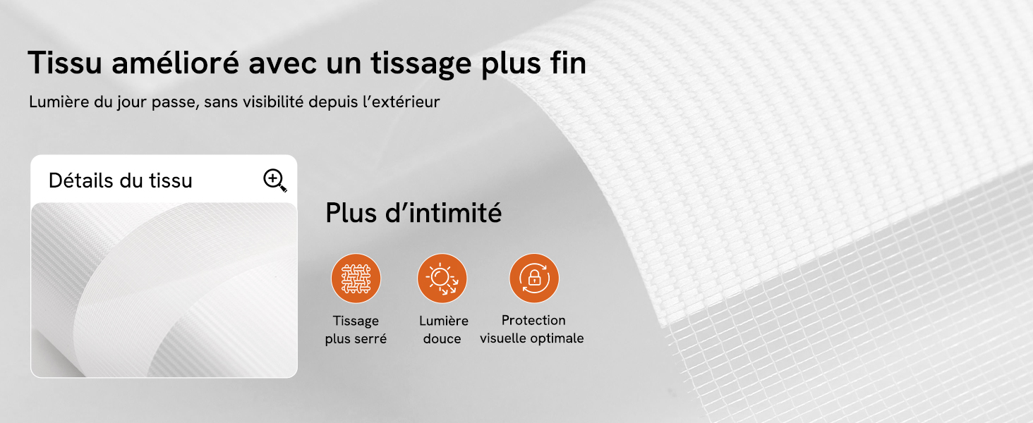 Le texte indique « Tissu amélioré avec un tissage plus fin », « Détails du tissu », « Plus d'intimité » avec trois icônes circulaires oranges illustrant les avantages du tissu. Détails du produit en français mettant en valeur un tissu tissé raffiné pour plus d'intimité et de confort.