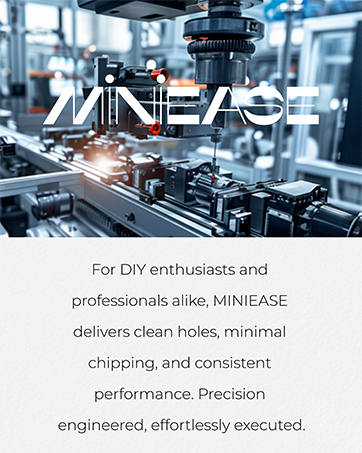 Text reads 'For DIY enthusiasts and professionals alike, MINIEASE delivers clean holes, minimal chipping, and consistent performance. Precision engineered, effortlessly executed.' Shows industrial machinery.