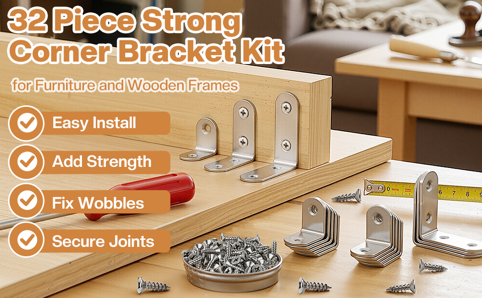 Text reads '32 Piece Strong Corner Bracket Kit', 'Easy Install', 'Add Strength', 'Fix Wobbles', 'Secure Joints', 'For Furniture and Wooden Frame'. Shows metal brackets and screws on wooden furniture.