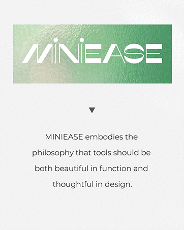 Text reads 'MINIEASE' and 'MINIEASE embodies the philosophy that tools should be both beautiful in function and thoughtful in design.' White text on green textured background.