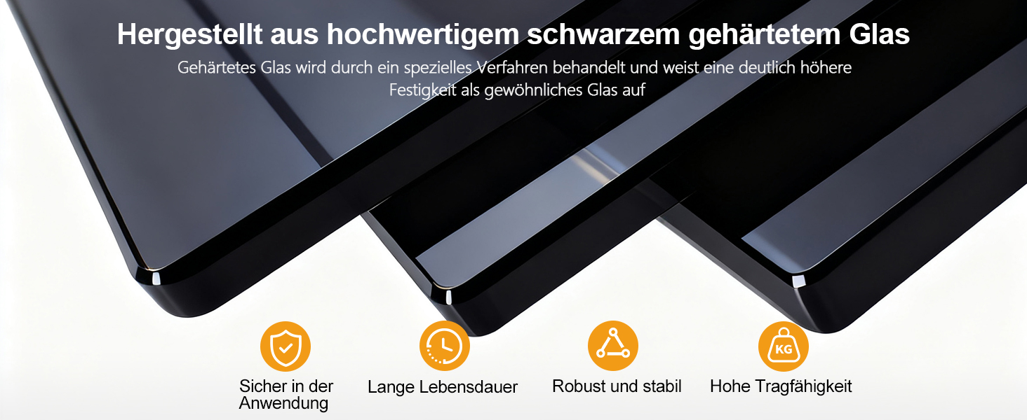 Der Text lautet „Hergestellt aus hochwertigem schwarzem gehärtetem Glas“. Mit Symbolen dargestellte Produktmerkmale: sicher in der Anwendung, lange Lebensdauer, robust und stabil, hohe Tragfähigkeit. Display aus schwarz gehärtetem Glas, schräg dargestellt.