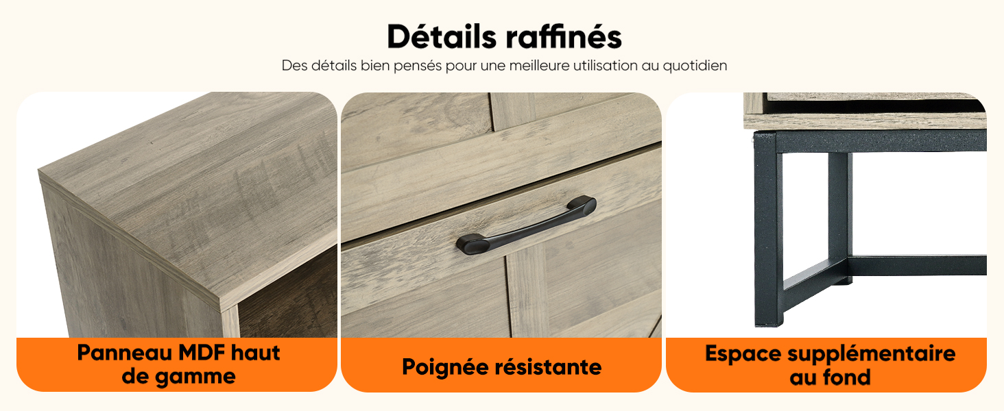 Le texte se lit comme suit : « Détails raffinés ». Images détaillées du produit montrant les composants du meuble, notamment les panneaux, les poignées et les éléments structurels.