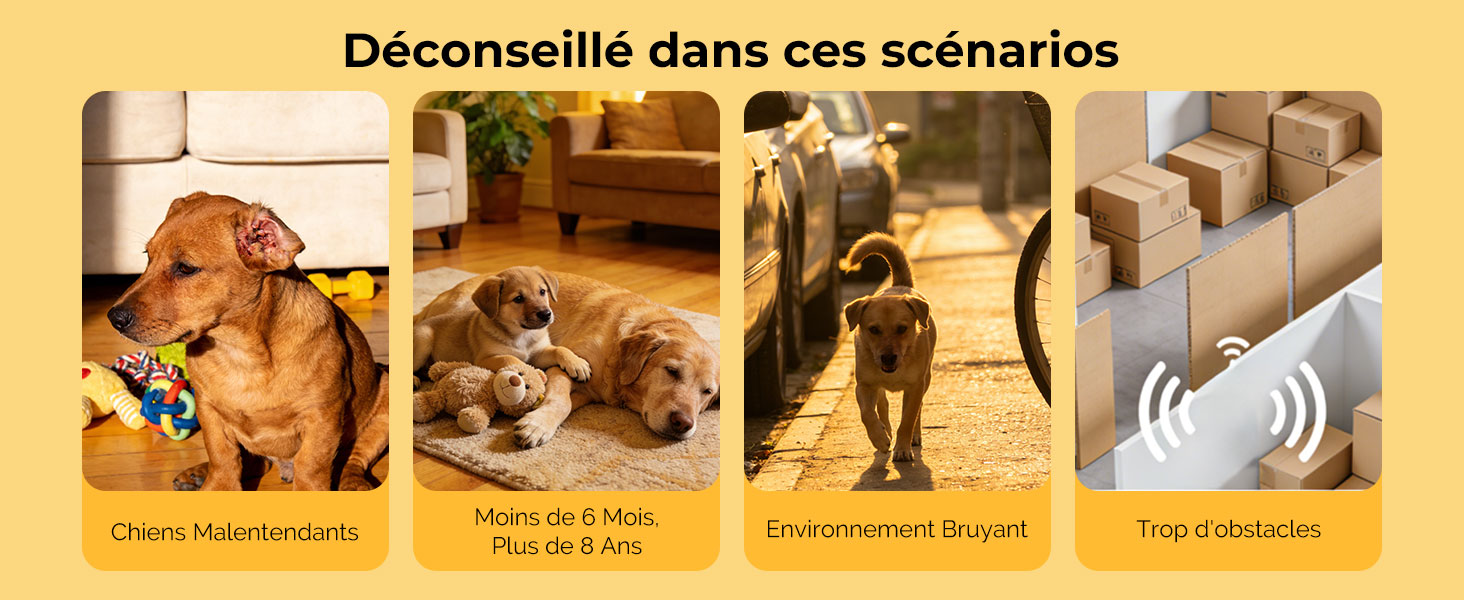 Le texte indique « Déconseillé dans ces scénarios » avec quatre panneaux de scénario : « Chiens » (chiens), « Très de l'Eau » (eau lourde), « Environnement bruyant » (environnement bruyant), « Très chaleureux » (très chaud). Avertissements visuels indiquant que le produit n'est pas adapté à des conditions spécifiques.