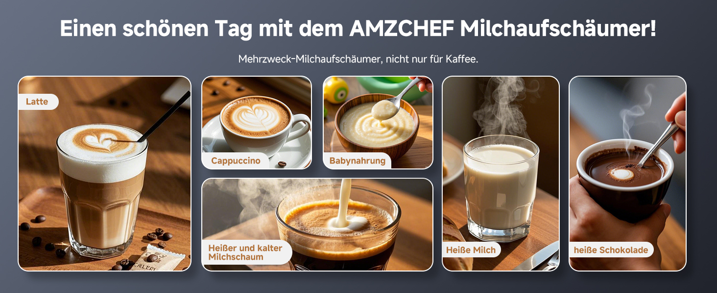 Text lautet „Einen schönen Tag mit dem AMZCHEF Milchaufschäumer!“ Mehrere Bilder zeigen Kaffeegetränke mit Schaumkunst und aufgeschäumter Milch.