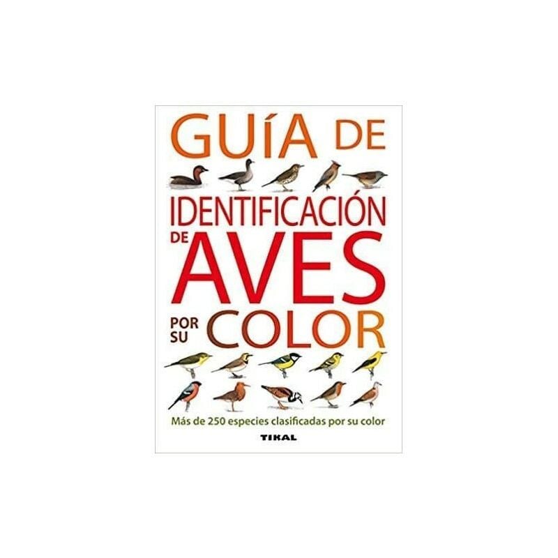 

Guia DE IDENTIFICACIÓN DE AVES POR SU COLOR ediciones TIKAL