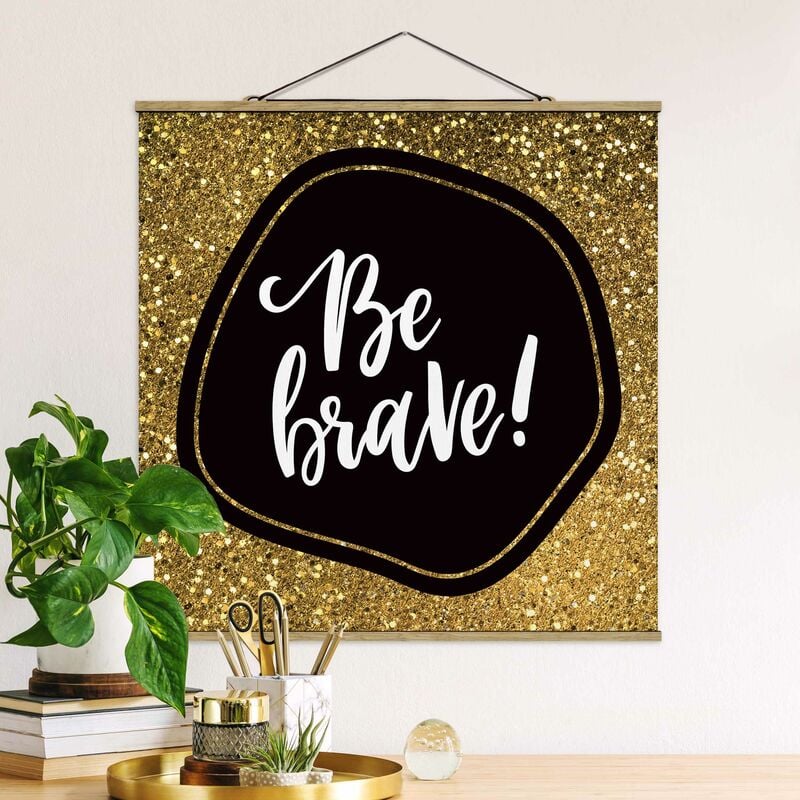 

Imagen de tela - Be Brave With Gold Rim - Cuadrado 1:1 Dimensión LxA: 100cm x 100cm