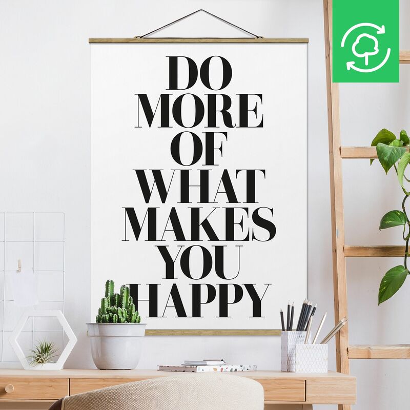 

Imagen de tela - Do More Of What Makes You Happy - Alto 4:3 Dimensión LxA: 106.5cm x 80cm