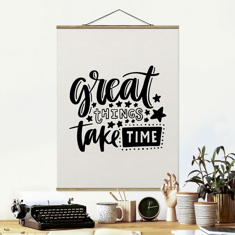 

Imagen de tela - Great Things Take Time - Alto 4:3 Dimensión LxA: 66.4cm x 50cm