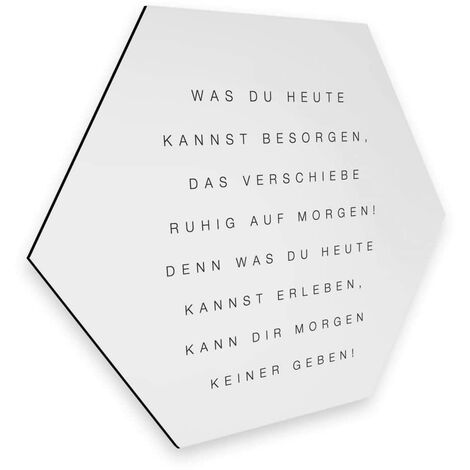 Hexagon Alu-Dibond Was besorgen schwarz-weiß Poster heute kannst Wandbild Zitat Schriftzug du 25x22cm