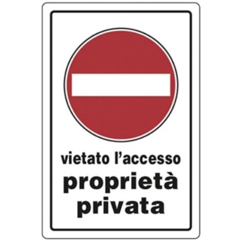 'CARTELLO SEGNALETICA VIETATO L''ACCESSO PROPRIETA'' PRIVATA' 'VIETATO L''ACCESSO PROPRIETA'' PRIVATA'