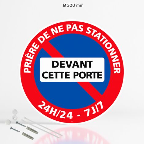 Prière de ne pas stationner devant cette porte 24h/24 7j/7 panneau en aluminium prépercé avec kit de fixation complet - Diamètre 300 mm