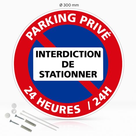 Parking privé interdiction de stationner 24h/24 panneau de signalisation rond en pvc rigide prépercé avec kit de fixation complet - Diamètre 300 mm
