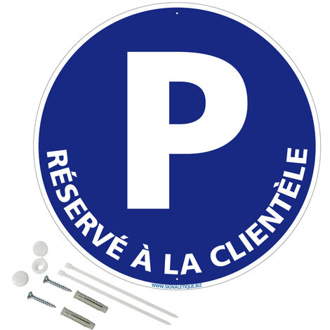 Panneau de signalisation rétro réfléchissant rond prépercé PVC ou ALU diam 250mm ou 300mm + Kit de fixation pour pose facile, rapide - Parking reservé à la clientèle - Aluminium 2 mm - Rétroréfléchiss