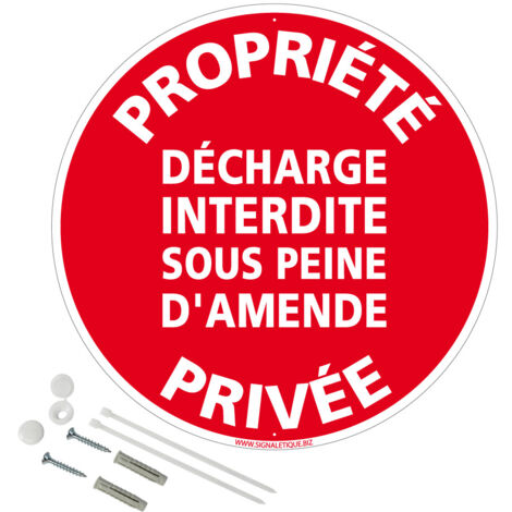 Panneau de signalisation rétro réfléchissant rond prépercé PVC ou ALU diam 250mm ou 300mm + Kit de fixation pour pose facile, rapide - Propriété privée décharge interdite - Aluminium 2 mm - Rétroréflé