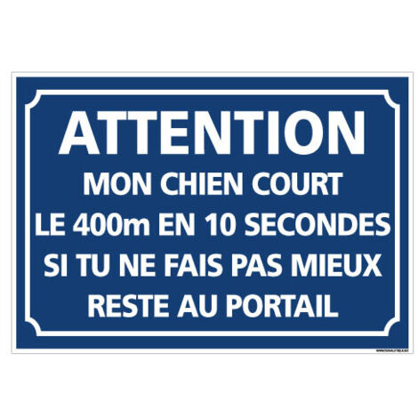 PANNEAU ATTENTION MON CHIEN COURT LE 400M EN 10 SECONDES (H0337) - Aluminium 2 mm - 420 x 300 mm