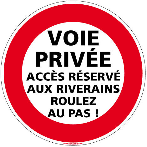 PANNEAU INTERDICTION DE CIRCULER - VOIE PRIVEE ACCES RESERVE RIVERAINS ROULEZ AU PAS (L0212) - Adhésif - Diamètre 450 mm