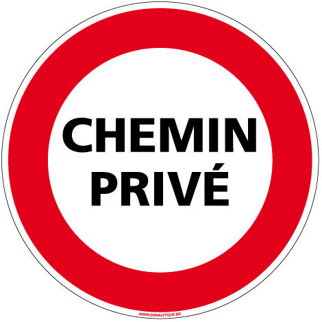 PANNEAU INTERDICTION DE CIRCULER - CHEMIN PRIVÉ (L0067) - Aluminium 2 mm - Diamètre 450 mm