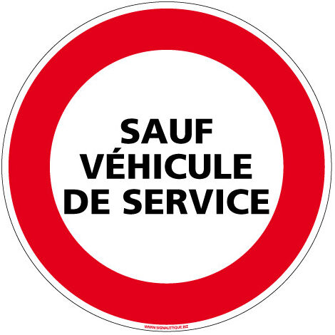 PANNEAU INTERDICTION DE CIRCULER - SAUF VEHICULE DE SERVICE (L0236) - Aluminium 2 mm - Diamètre 250 mm
