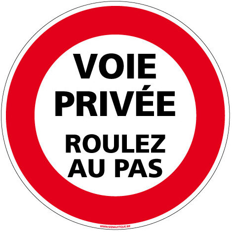 PANNEAU INTERDICTION DE CIRCULER - VOIE PRIVEE ROULEZ AU PAS (L0204) - Aluminium 2 mm - Diamètre 250 mm