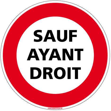 PANNEAU INTERDICTION DE CIRCULER - SAUF AYANT DROIT (L0079) - Aluminium 2 mm - Diamètre 450 mm
