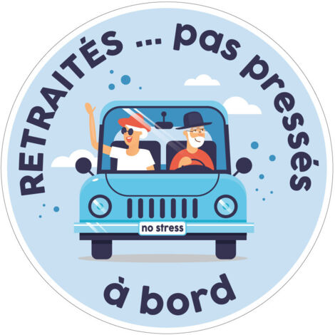 Sticker Voiture Retraités – Autocollant humour “Pas pressés à bord” – Diamètre 13 cm