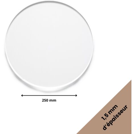 Rond verre acrylique transparent 1,5 mm - Diamètre 25 cm (250 mm) - Disque verre synthétique - Plaque PMMA XT - Plexiglass