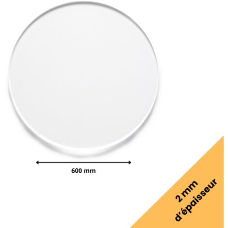 Rond verre acrylique transparent 2 mm - Diamètre 60 cm (600 mm) - Disque verre synthétique - Plaque PMMA XT - Plexiglass