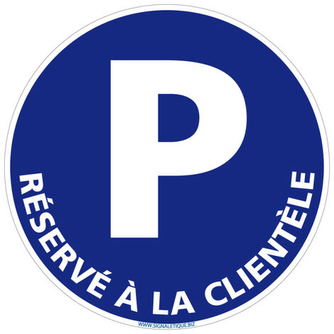 Panneau Parking Réservé à la Clientèle - Plastique PVC 1 mm - Diamètre 170 mm
